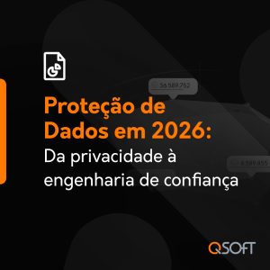 Proteção de Dados em 2026 Engenharia de confiança